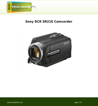 Sony DCR SR21E Camcorder




www.pricedekho.com                              page:-1/4
 