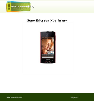 Sony Ericsson Xperia ray




www.pricedekho.com                              page:-1/5
 