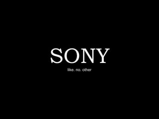 SONY like. no. other 