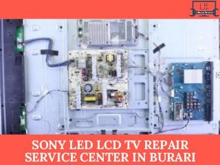 SONY LED LCD TV REPAIR
SERVICE CENTER IN BURARI
 