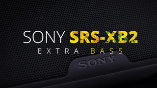 EXTRA BASS
by SONY
 