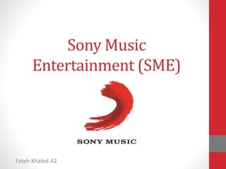 Sony Music 
Entertainment (SME) 
Fateh Khaled A2 
 