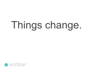 Things change.