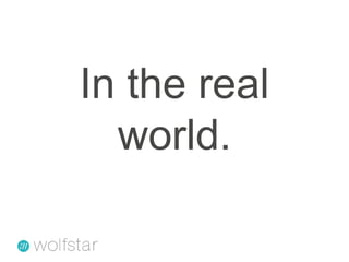 In the real world.