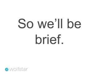 So we’ll be brief.