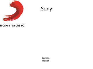 Sony

Camron
Jackson

 