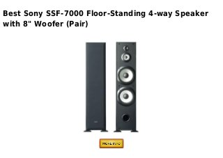Best Sony SSF-7000 Floor-Standing 4-way Speaker
with 8" Woofer (Pair)
 