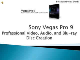 By Skunnawat, Smithi
Professional Video, Audio, and Blu-ray
Disc Creation
 