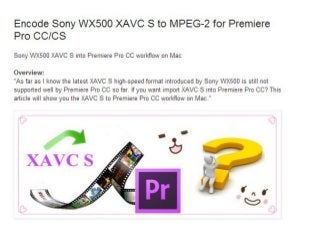 Sony wx500 xavc s into premiere pro cc workflow on mac