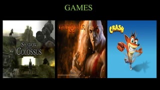 GAMES
 