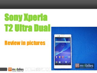 Sony Xperia
T2 Ultra Dual
Review in pictures
 