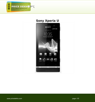 Sony Xperia U




www.pricedekho.com                   page:-1/5
 