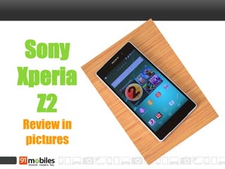 Sony
Xperia
Z2
Review in
pictures
 