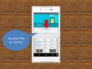 Re-enter PIN
to confirm
 