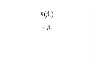 𝐸 𝛽1
= 𝛽1
 