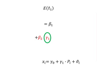 𝐸 𝜏1
= 𝛽1
+𝛽2 ∙ 𝛾1
𝑖=1
𝑛
𝑥
𝑖=1
𝑛
𝑥
𝑥𝑖= 𝛾0 + 𝛾1 ∙ 𝑃𝑖 + 𝜗𝑖
 