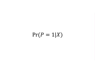 Pr(𝑃 = 1|𝑋)
 