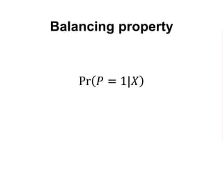 Balancing property
Pr 𝑃 = 1|𝑋
 