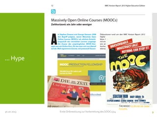 ... Hype

THE MOOC! CC-BY-NC-SA Guilia
Forsythe.

30.10.2013

Erste Onlinesitzung zur Vorbereitung des SOOC1314

9

 