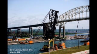 Soo Locks, Sault Ste.
Marie, MI
 