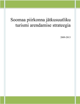 Soomaa piirkonna jätkusuutliku
turismi arendamise strateegia
2009-2013
 