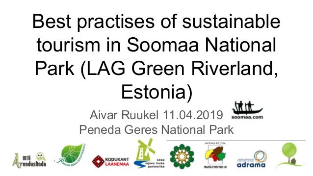 Best practises of sustainable
tourism in Soomaa National
Park (LAG Green Riverland,
Estonia)
Aivar Ruukel 11.04.2019
Pened...