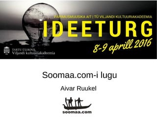 Soomaa.com-i lugu
Aivar Ruukel
 