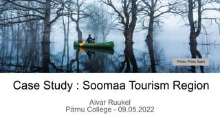 Case Study : Soomaa Tourism Region
Aivar Ruukel
Pärnu College - 09.05.2022
Photo: Priidu Saart
 