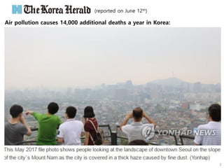 Air pollution causes 14,000 additional deaths a year in Korea:
(reported on June 12th)
 