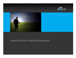 Personal Cloud Computing Opportunity 
 