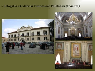 - Látogatás a Calabriai Tartományi Palotában (Cosenza) 