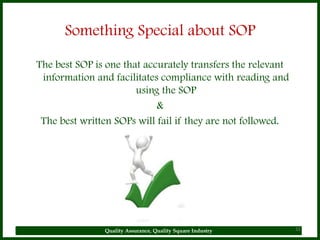 Something Special about SOP

The best SOP is one that accurately transfers the relevant
 information and facilitates compl...