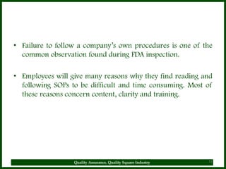 • Failure to follow a company’s own procedures is one of the
  common observation found during FDA inspection.

• Employee...