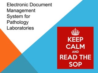 Electronic Document
Management
System for
Pathology
Laboratories
 