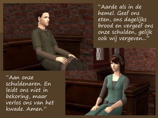 “Aarde als in de
hemel. Geef ons
eten, ons dagelijks
brood en vergeef ons
onze schulden, gelijk
ook wij vergeven...”
“Aan onze
schuldenaren. En
leidt ons niet in
bekoring, maar
verlos ons van het
kwade. Amen.”
 