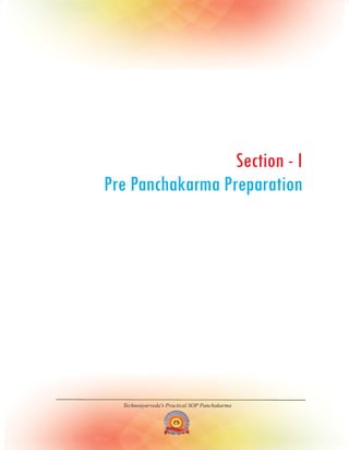 Technoayurveda's Practical SOP Panchakarma
Section - I
Pre Panchakarma Preparation
 