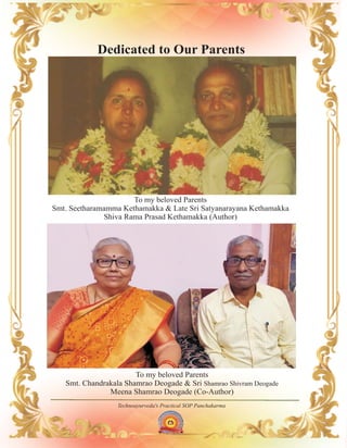 Technoayurveda's Practical SOP Panchakarma
To my beloved Parents
Smt. Chandrakala Shamrao Deogade & Sri
Meena Shamrao Deogade (Co-Author)
Shamrao Shivram Deogade
Dedicated to Our Parents
To my beloved Parents
Smt. Seetharamamma Kethamakka & Late Sri Satyanarayana Kethamakka
Shiva Rama Prasad Kethamakka (Author)
 