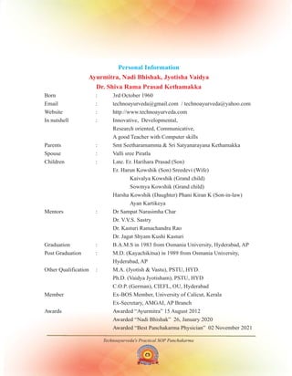 Technoayurveda's Practical SOP Panchakarma
Personal Information
Ayurmitra, Nadi Bhishak, Jyotisha Vaidya
Dr. Shiva Rama Pr...