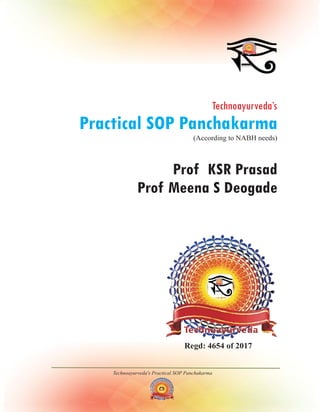 Technoayurveda's Practical SOP Panchakarma
Technoayurveda’s
Practical SOP Panchakarma
(According to NABH needs)
Prof KSR
P...