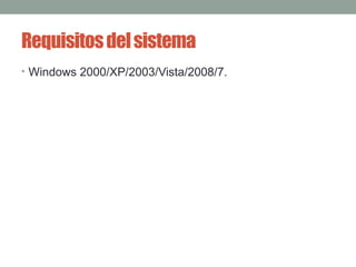 Requisitos del sistema Windows 2000/XP/2003/Vista/2008/7. 
