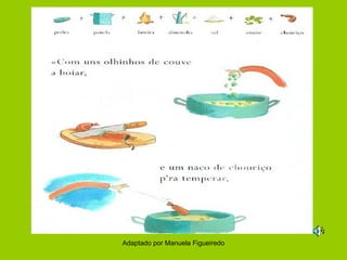 Adaptado por Manuela Figueiredo

 