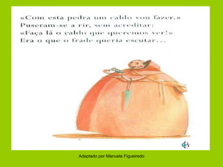 Adaptado por Manuela Figueiredo

 