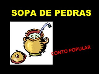 SOPA DE PEDRAS CONTO POPULAR 