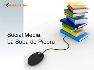 Social Media:
La Sopa de Piedra
 
