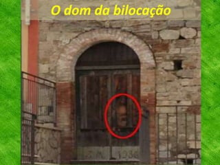 O dom da bilocação
 