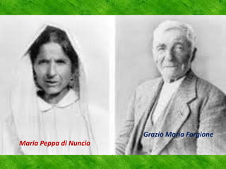 Maria Peppa di Nuncio
Grazio Maria Forgione
 