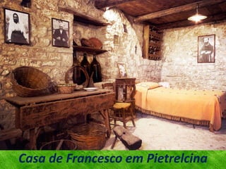 Casa de Francesco em Pietrelcina
 