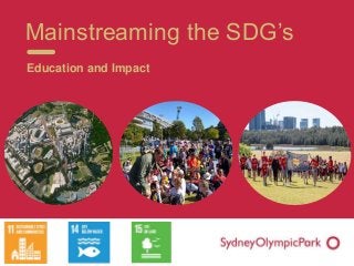 Mainstreaming the SDG’s
Education and Impact
 