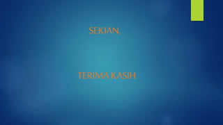 SEKIAN,
TERIMAKASIH
 