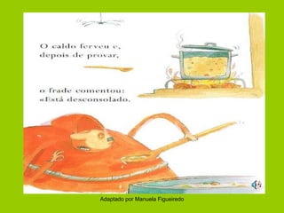 Adaptado por Manuela Figueiredo 